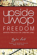 Upside-Down Freedom: Inverted Principles for Christian Living