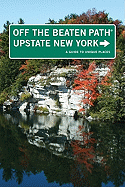 Upstate New York Off the Beaten Path(r): A Guide to Unique Places