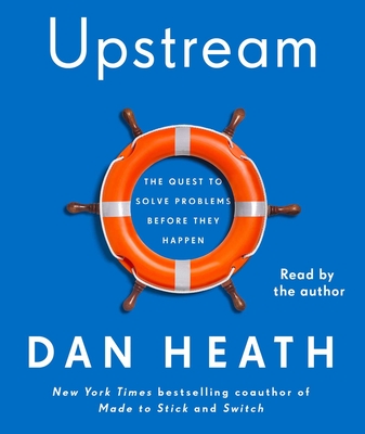 Upstream: The Quest to Solve Problems Before They Happen - Heath, Dan (Read by)