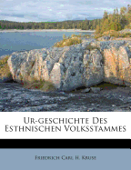 Ur-Geschichte Des Esthnischen Volksstammes