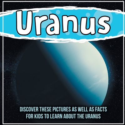 Uranus: Discover These Pictures As Well As Facts For Kids To Learn ...