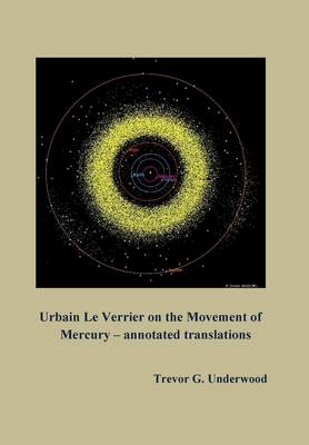 Urbain Le Verrier on the Movement of Mercury - annotated translations - Underwood, Trevor