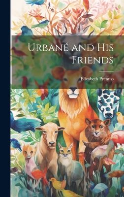 Urban and His Friends - Prentiss, Elizabeth