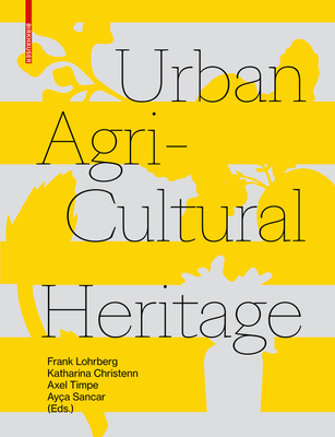 Urban Agricultural Heritage - Lohrberg, Frank (Editor), and Christenn, Katharina (Editor), and Timpe, Axel (Editor)