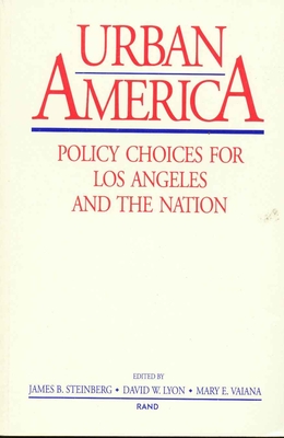 Urban America: Policy Choices for Los Angeles and the Nation - Steinberg, James B (Editor), and Harris, Patricia W (Editor), and Vaiana, Mary E (Editor)
