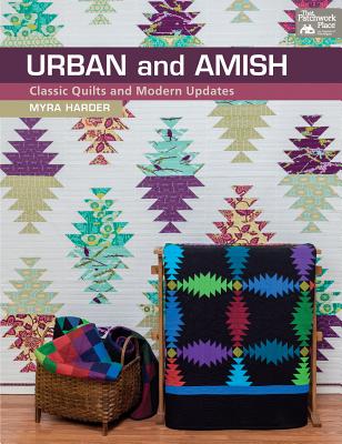 Urban and Amish: Classic Quilts and Modern Updates - Harder, Myra