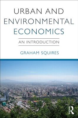 Urban and Environmental Economics: An Introduction - Squires, Graham