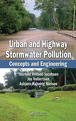 Urban and Highway Stormwater Pollution: Concepts and Engineering - Hvitved-Jacobsen, Thorkild, and Vollertsen, Jes, and Haaning Nielsen, Asbjorn
