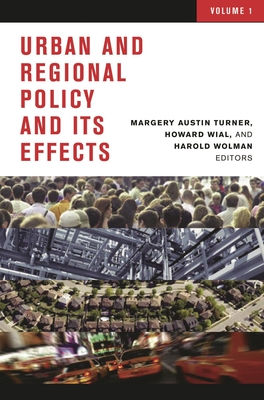 Urban and Regional Policy and Its Effects: Volume I - Turner, Margery Austin (Editor), and Wial, Howard (Editor), and Wolman, Harold (Editor)