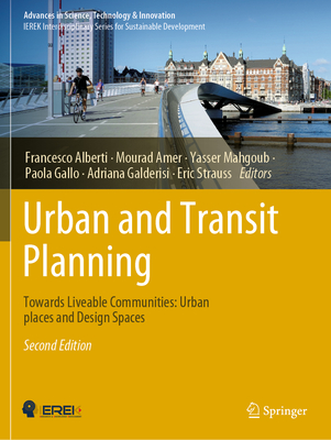 Urban and Transit Planning: Towards Liveable Communities: Urban places and Design Spaces - Alberti, Francesco (Editor), and Amer, Mourad (Editor), and Mahgoub, Yasser (Editor)