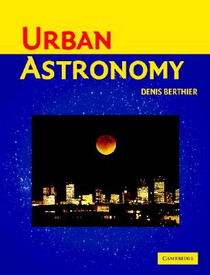 Urban Astronomy - Berthier, Denis, and Brasch, Klaus (Translated by)