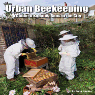 Urban Beekeeping: A Guide to Keeping Bees in the City