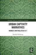 Urban Captivity Narratives: Women's Writing After 9/11