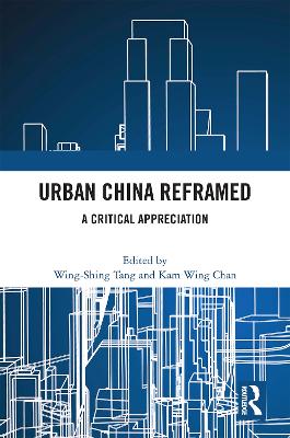 Urban China Reframed: A Critical Appreciation - Tang, Wing-Shing (Editor), and Chan, Kam Wing (Editor)