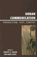 Urban Communication: Production, Text, Context