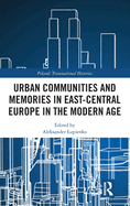 Urban Communities and Memories in East-Central Europe in the Modern Age