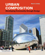 Urban Composition: Designing: Developing Community though Urban Design
