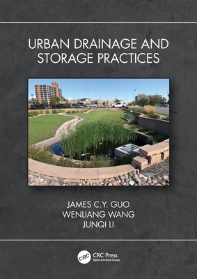 Urban Drainage and Storage Practices - Guo, James C Y, and Wang, Wenliang, and Li, Junqi