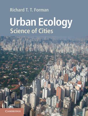 Urban Ecology: Science of Cities - Forman, Richard T. T.