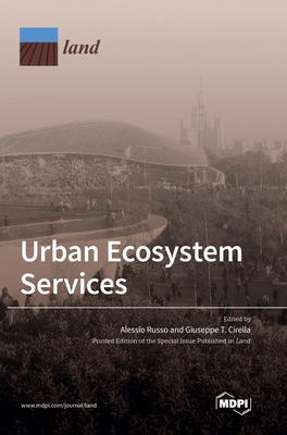 Urban Ecosystem Services - Russo, Alessio (Guest editor), and Cirella, Giuseppe T (Guest editor)