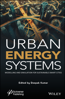 Urban Energy Systems: Modeling and Simulation for Smart Cities - Kumar, Deepak (Editor)