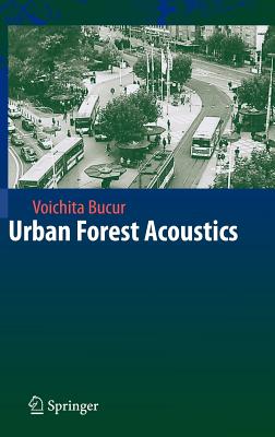 Urban Forest Acoustics - Bucur, Voichita