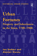 Urban Fortunes: Property and Inheritance in the Town, 1700-1900
