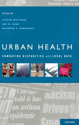 Urban Health: Combating Disparities with Local Data - Whitman, Steven, and Shah, Ami M, and Benjamins, Maureen R