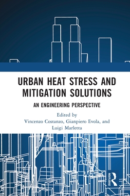 Urban Heat Stress and Mitigation Solutions: An Engineering Perspective - Costanzo, Vincenzo (Editor), and Evola, Gianpiero (Editor), and Marletta, Luigi (Editor)