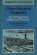 Urban Historical Geography: Recent Progress in Britain and Germany