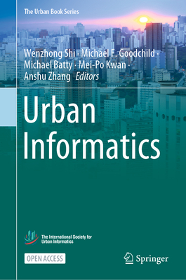 Urban Informatics - Shi, Wenzhong (Editor), and Goodchild, Michael F (Editor), and Batty, Michael (Editor)