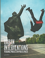 Urban Interventions: Personal Projects in Public Places
