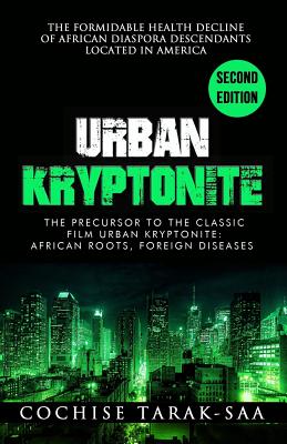 Urban Kryptonite: The Formidable Health Decline of African Diaspora Descendants Located In America - Tarak-Saa, Cochise