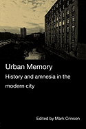 Urban Memory: History and Amnesia in the Modern City