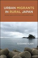 Urban Migrants in Rural Japan: Between Agency and Anomie in a Post-growth Society