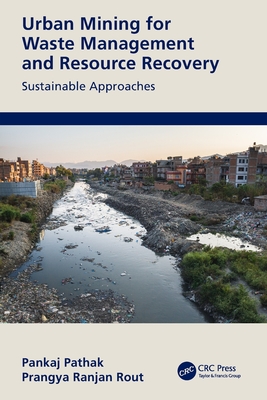 Urban Mining for Waste Management and Resource Recovery: Sustainable Approaches - Pathak, Pankaj (Editor), and Ranjan Rout, Prangya (Editor)