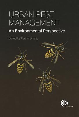 Urban Pest Management: An Environmental Perspective - Baumann, Gregory (Contributions by), and Dhang, Partho (Editor), and De Carvalho Campos, Ana (Contributions by)