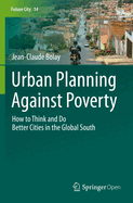 Urban Planning Against Poverty: How to Think and Do Better Cities in the Global South