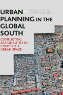 Urban Planning in the Global South: Conflicting Rationalities in Contested Urban Space