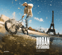 Urban Playgrounds: Athletes Claim Cities Around the World