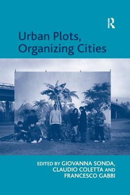 Urban Plots, Organizing Cities - Coletta, Claudio, and Sonda, Giovanna (Editor)