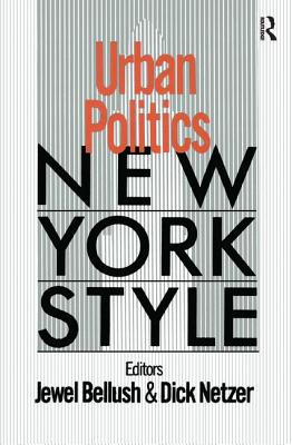 Urban Politics: New York Style - Bellush, J, and Netzer, Dick