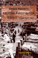 Urban Poverty, Political Participation, & the State: Lima, 1970-1990