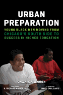 Urban Preparation: Young Black Men Moving from Chicago's South Side to Success in Higher Education