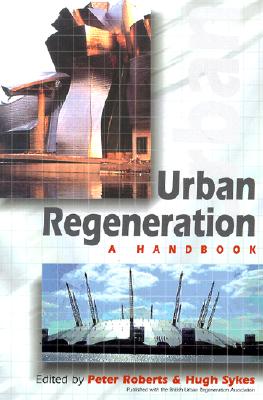 Urban Regeneration: A Handbook - Roberts, Peter (Editor), and Sykes, Hugh, Sir (Editor)