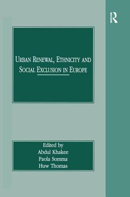 Urban Renewal, Ethnicity and Social Exclusion in Europe - Khakee, Abdul, and Somma, Paola