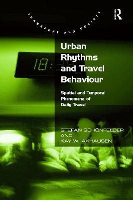 Urban Rhythms and Travel Behaviour: Spatial and Temporal Phenomena of Daily Travel - Schnfelder, Stefan, and Axhausen, Kay W, Professor