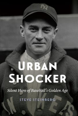 Urban Shocker: Silent Hero of Baseball's Golden Age - Steinberg, Steve