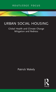 Urban Social Housing: Global Health and Climate Change Mitigation and Redress