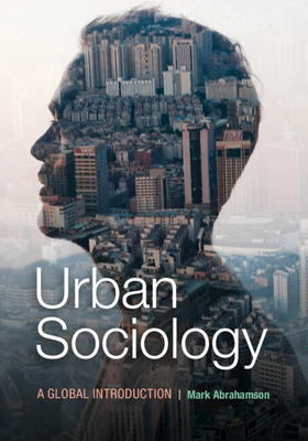 Urban Sociology: A Global Introduction - Abrahamson, Mark